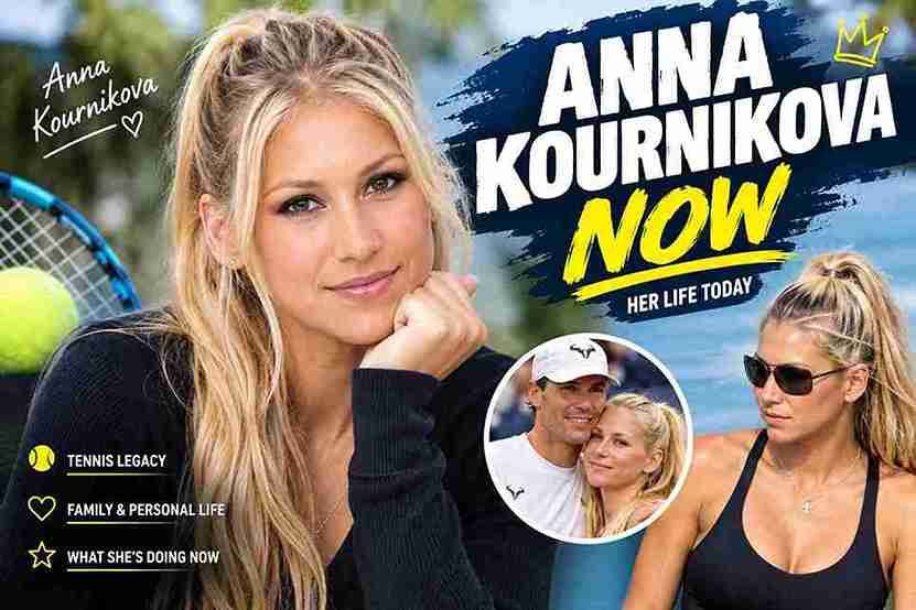 Anna Kournikova now, featuring her tennis career and life beyond professional tennis